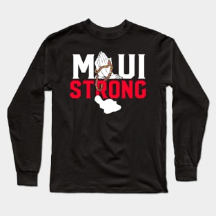 maui strong - Pray For Maui Hawaii Strong Maui Wildfire Support Maui Long Sleeve T-Shirt